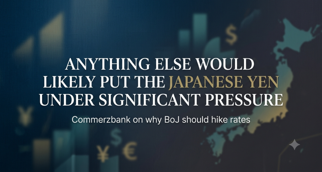 Anything else would likely put the Japanese Yen under significant pressure : Commerzbank on why BoJ should hike rates