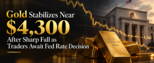 Gold Stabilizes Near $4,300 After Sharp Fall as Traders Await Fed Rate Decision