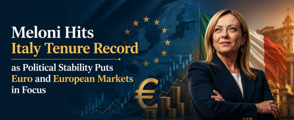 Meloni Hits Italy Tenure Record as Political Stability Puts Euro and European Markets in Focus