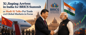Xi Jinping Arrives in India for BRICS Summit as Modi-Xi Talks Put Trade and Global Markets in Focus